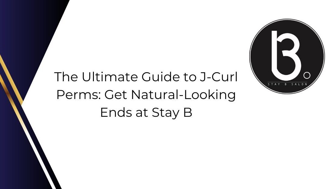 The Ultimate Guide to J-Curl Perms_ Get Natural-Looking Ends at Stay B