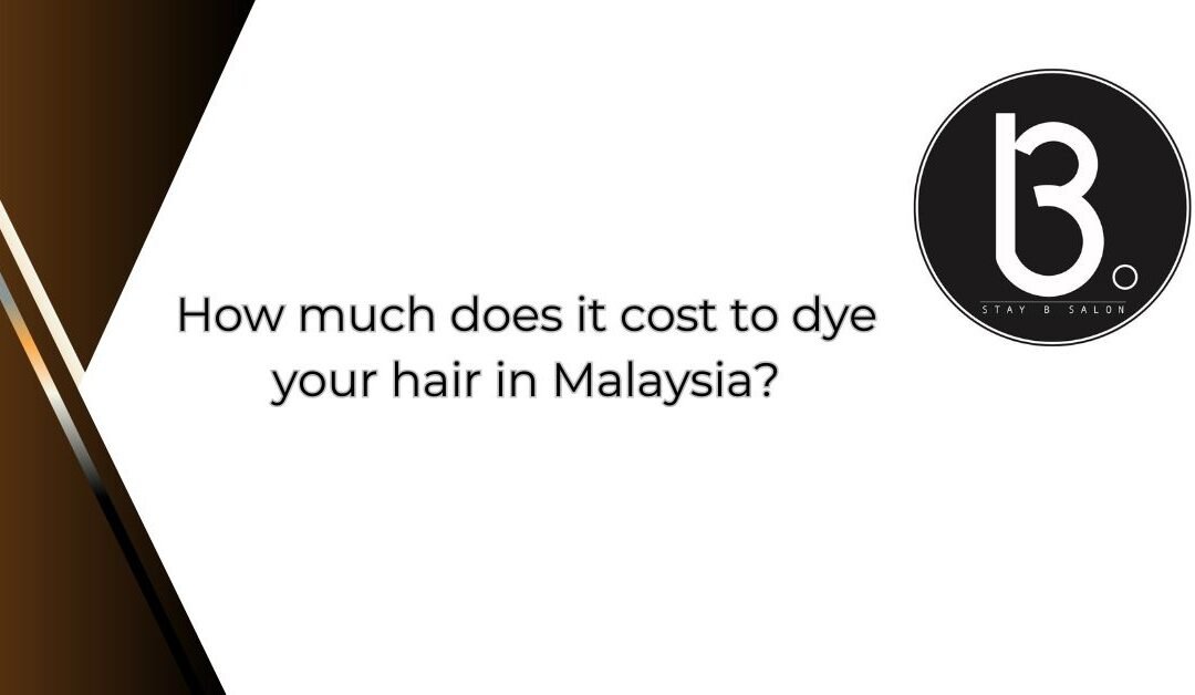 Hair Dye Cost in Malaysia