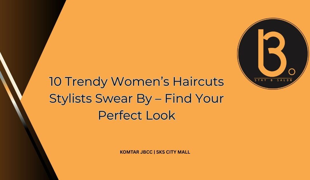 10 Trendy Women’s Haircuts Stylists Swear By – Find Your Perfect Look